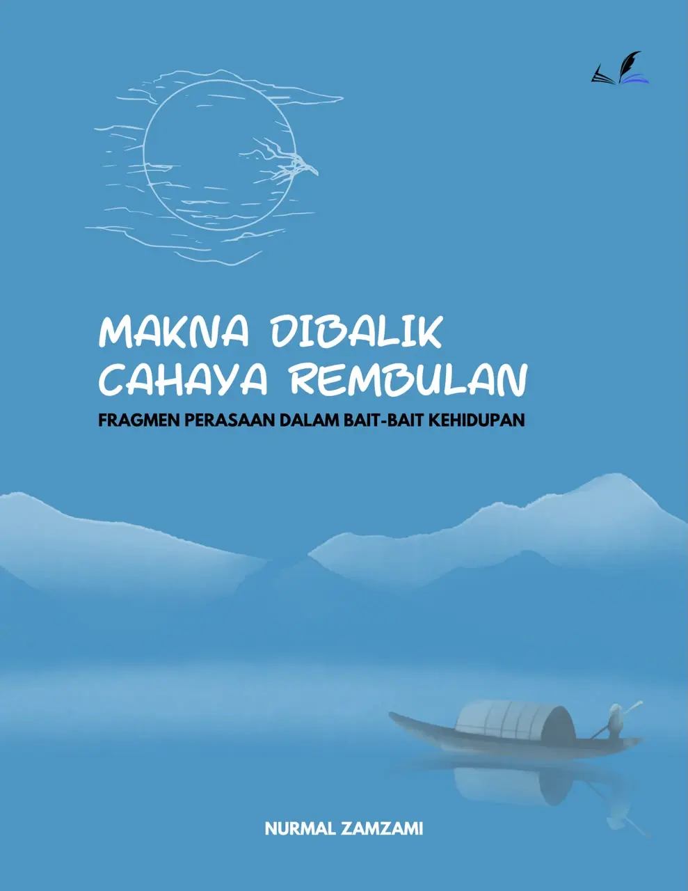 Sampul buku MAKNA DI BALIK CAHAYA REMBULAN : Fragmen Perasaan Dalam Bait-Bait Kehidupan