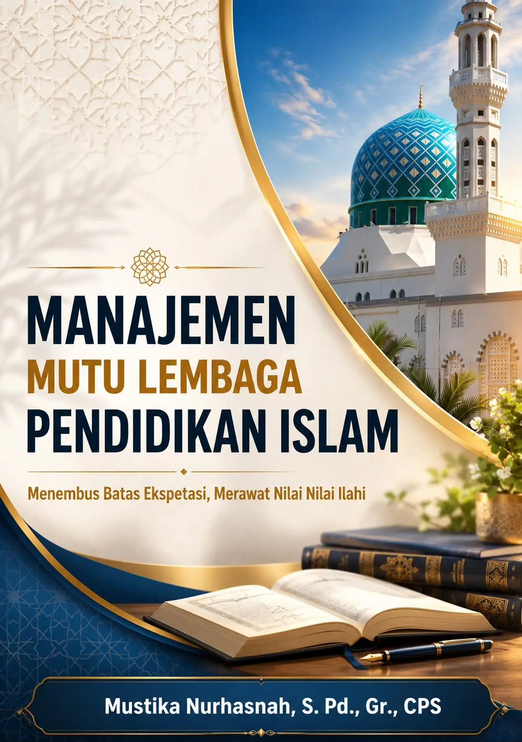 Sampul buku MANAJEMEN MUTU LEMBAGA  PENDIDIKAN ISLAM Menembus Batas Ekspektasi,  Merawat Nilai-Nilai Ilahi