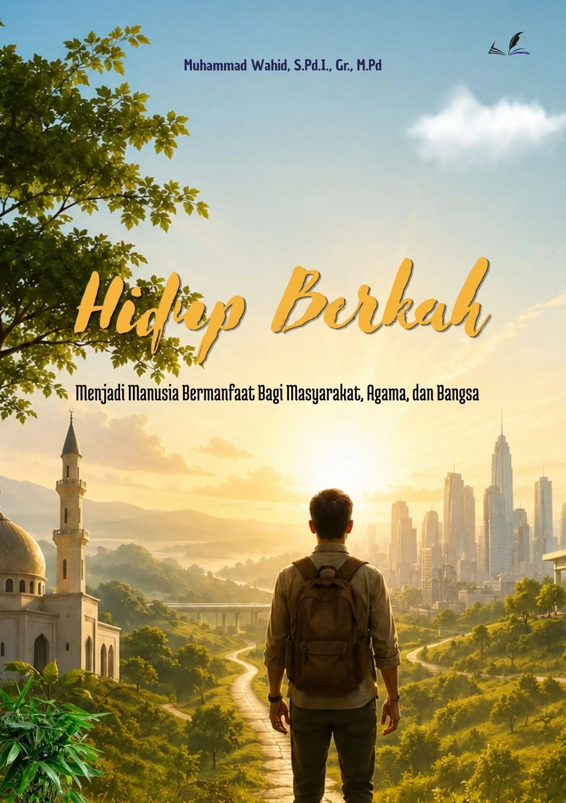 Sampul buku Hidup Berkah: Menjadi Manusia Bermanfaat Bagi Masyarakat, Agama, d an Bangsa